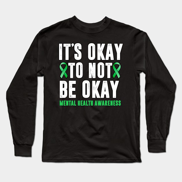 It's Okay To Not Be Okay Mental Health Awareness Long Sleeve T-Shirt by TheMjProduction